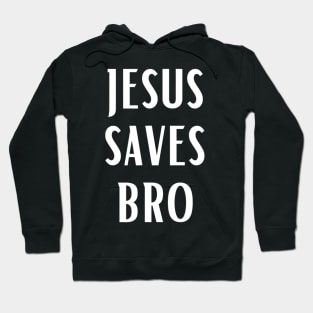 Jesus Saves Bro Christianity Hoodie